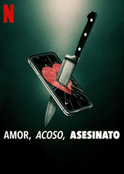 Amor, acoso, asesinato